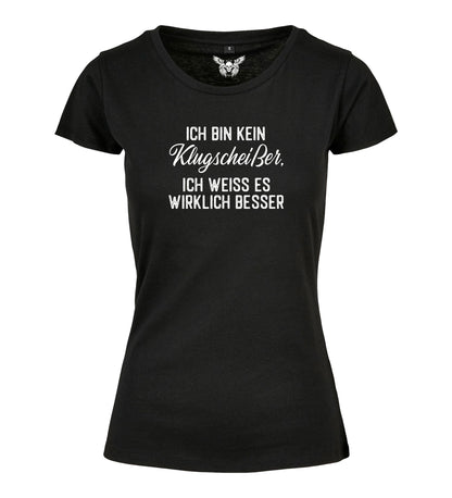 Damen T-Shirt: Ich bin kein Klugscheißer, ich weiß es wirklich besser