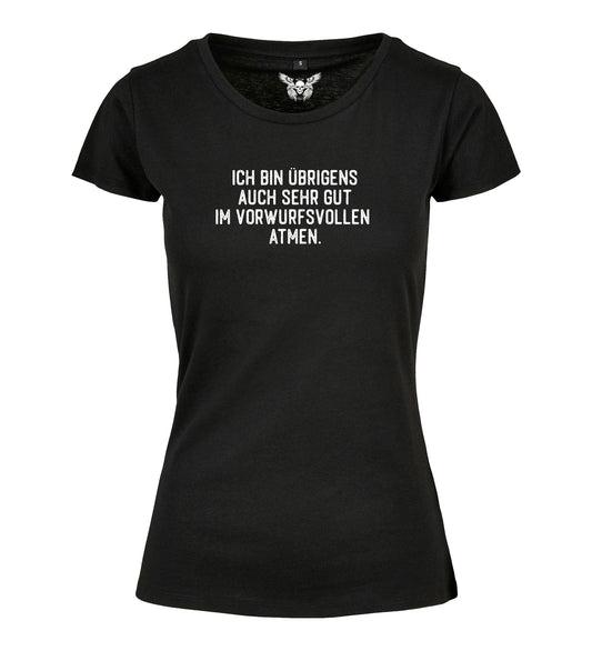 Girlie Shirt: Ich bin übrigens auh sehr gut im vorwurfsvollen Atmen