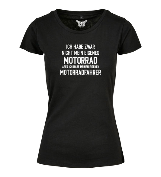 Girlie Shirt: Ich habe zwar kein eigenes Motorrad ...
