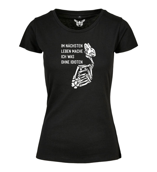 Girlie Shirt: Ich nächsten Leben mache ich was ohne Idioten