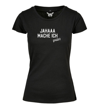 Girlie Shirt: Jahaaa mache ich später