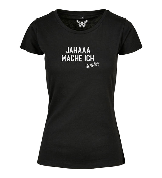 Girlie Shirt: Jahaaa mache ich später