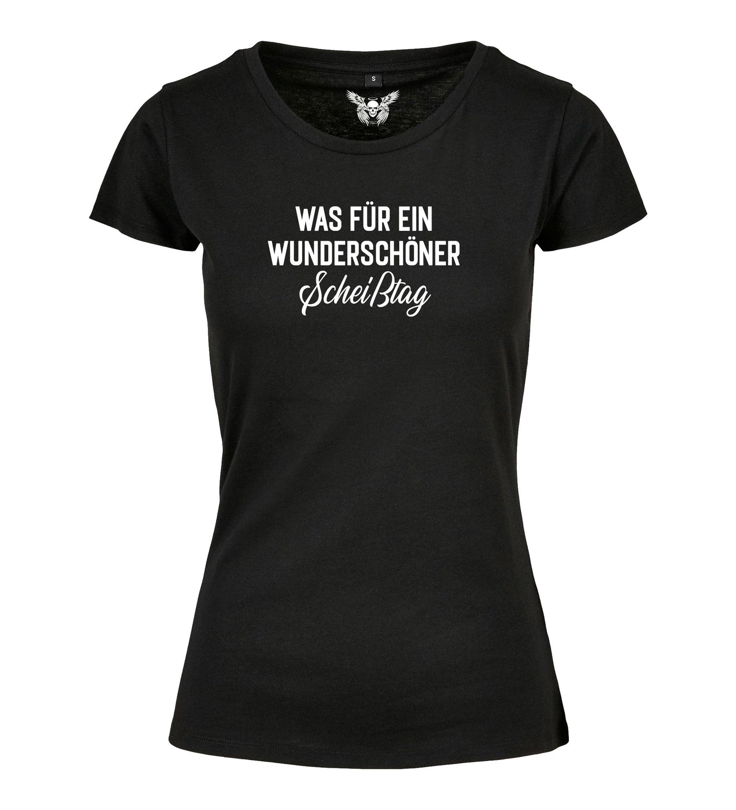 Damen T-Shirt: Was für ein wunderschöner Scheißtag