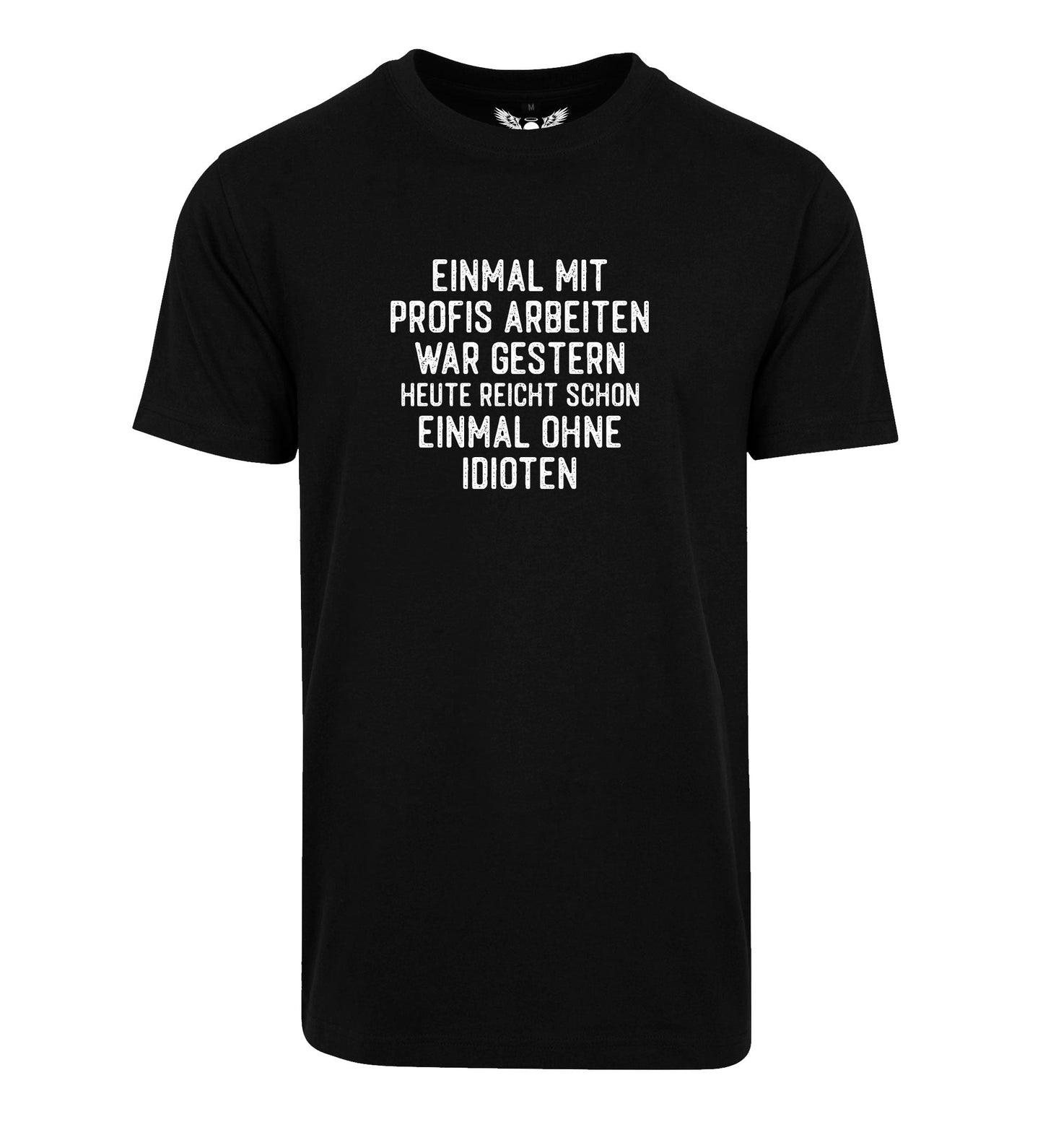 T-Shirt: Einmal mit Profis arbeiten war gestern ...