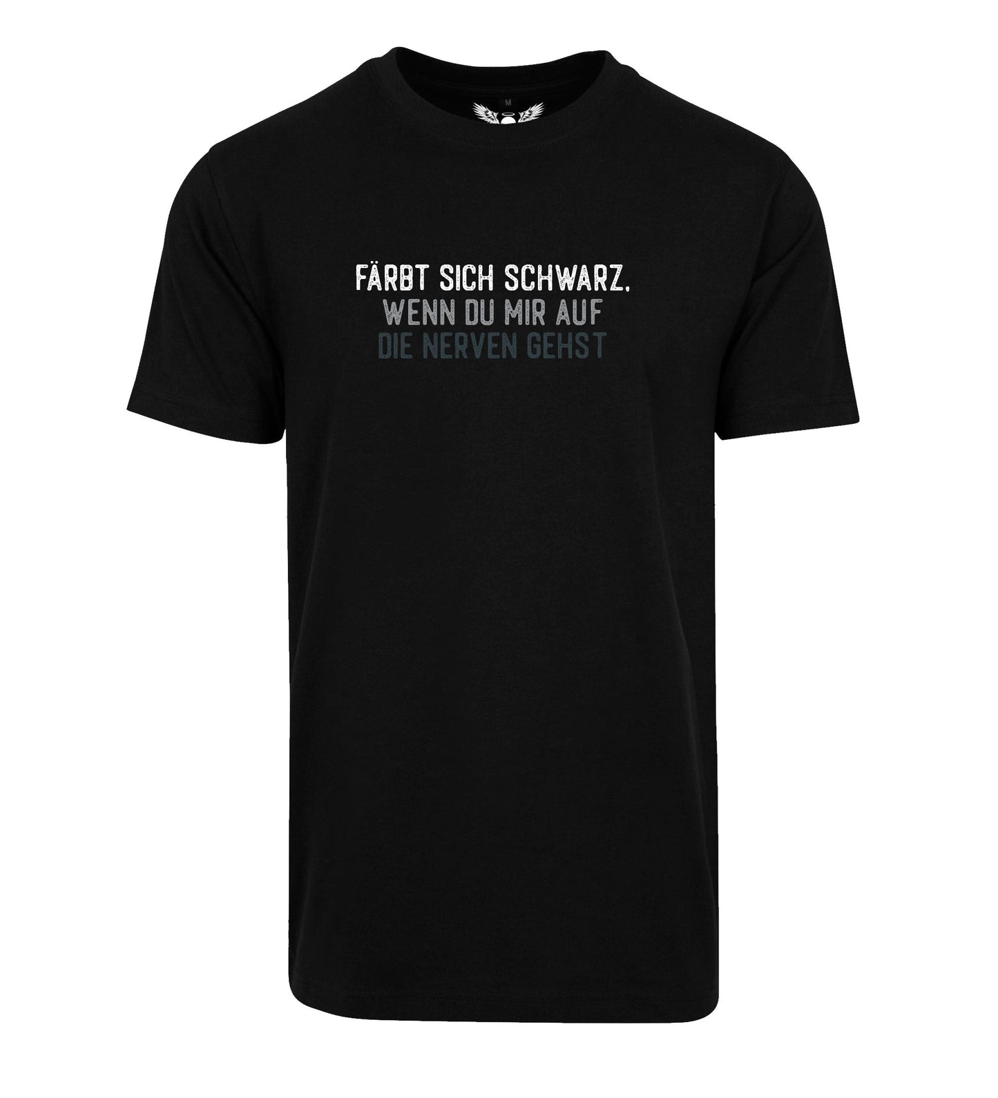 T-Shirt: Färbt sich schwarz wenn du mir auf die Nerven gehst
