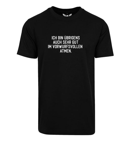 Herren T-Shirt: Ich bin übrigens auh sehr gut im vorwurfsvollen Atmen