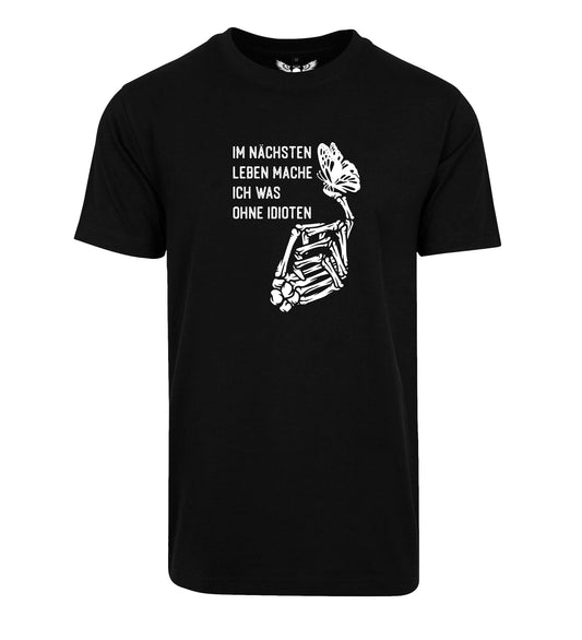 Herren T-Shirt: Ich nächsten Leben mache ich was ohne Idioten