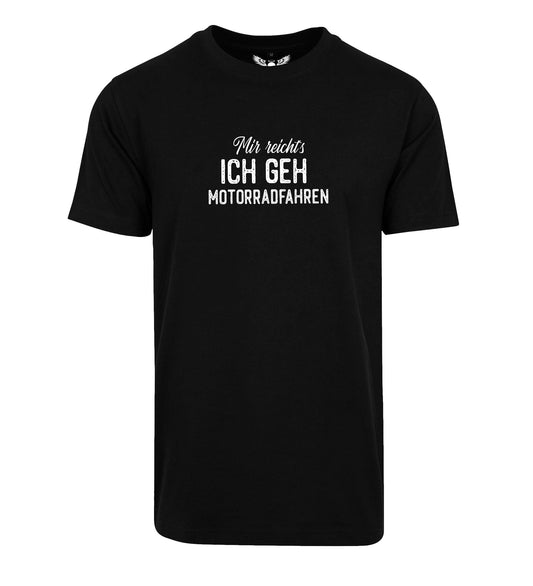 Herren T-Shirt: Mir reicht´s ich geh Motorradfahren