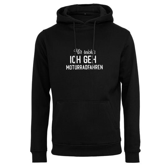 Hoodie: Mir reicht´s ich geh Motorradfahren